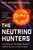 The Neutrino Hunters book cover