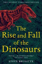 The Rise and Fall of the Dinosaurs book cover