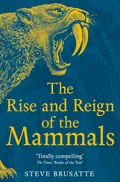 The Rise and Reign of the Mammals book cover